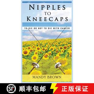 预订 Nipples To Kneecaps: To Die Or Not To Die With Cancer [9781999907600]