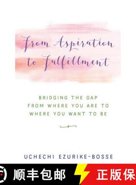 预订 From Aspiration to Fulfillment: BRIDGING THE GAP FROM WHERE YOU ARE TO WHERE YOU WANT TO BE [9781504371414]