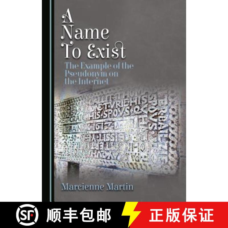 预订 A Name To Exist : The Example of the Pseudonym on the Internet [9781443885225]