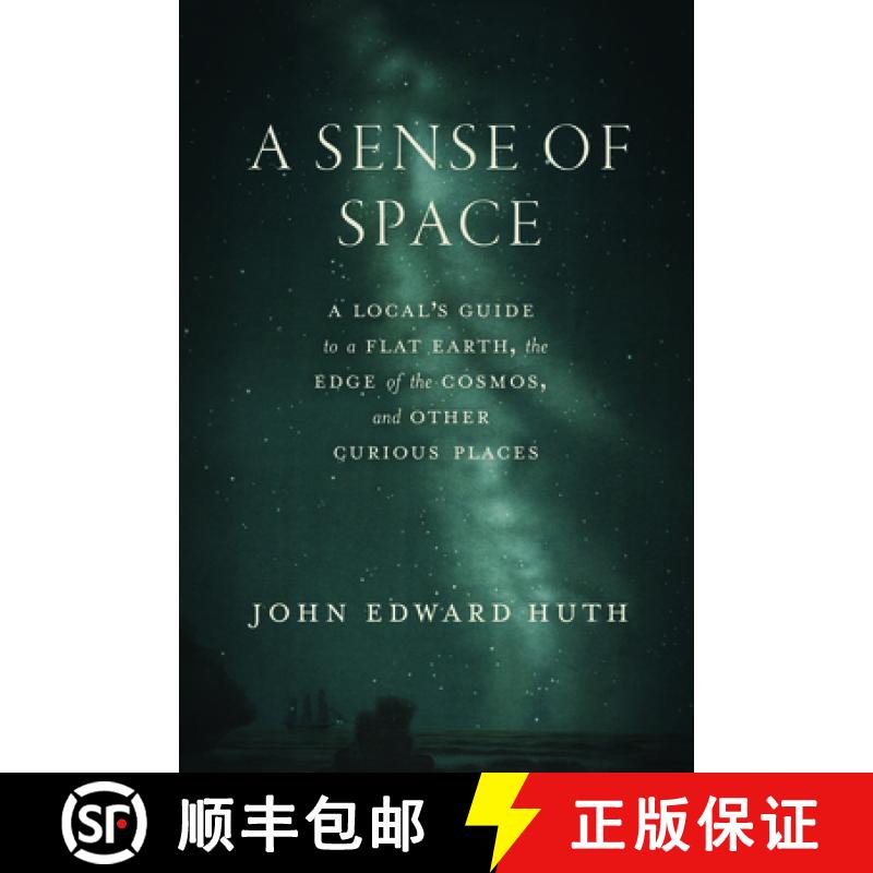 【3-4周达】A Sense of Space: A Local's Guide to a Flat Earth, the Edge of the Cosmos, and Other Curio... [9780226844428]