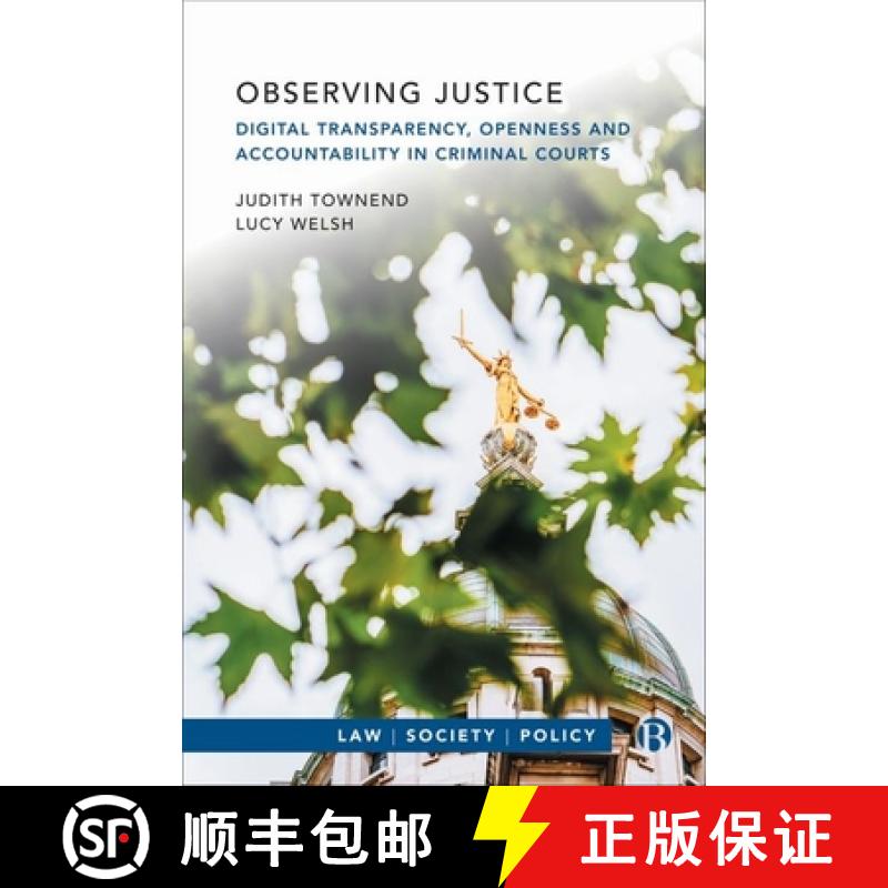 【2-3周达】Observing Justice: Digital Transparency, Openness and Accountability in Criminal Courts [9781529228670]