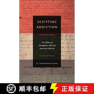 【3-4周达】Scripting Addiction – The Politics of Therapeutic Talk and American Sobriety [9780691144504]