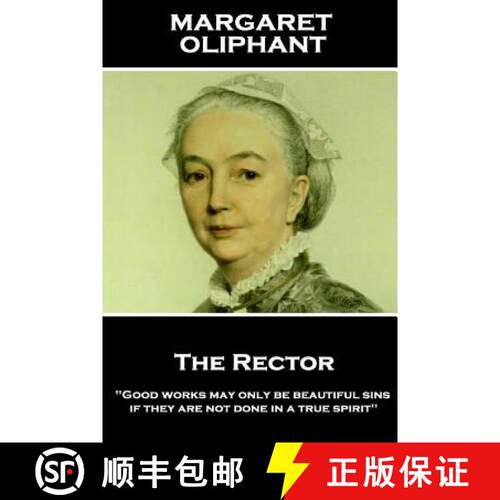 【3-4周达】Margaret Oliphant - The Rector: Good works may only be beautiful sins, if they are not don... [9781787801363]