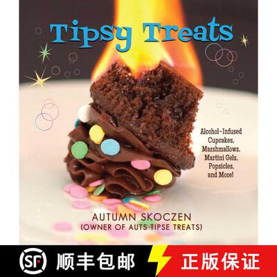 【3-4周达】精装 Tipsy Treats: Alcohol-Infused Cupcakes, Marshmallows, Martini Gels, and More! [9781632206923]