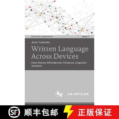 【3-4周达】Written language across devices: How device affordances influence linguistic variation [9783662716168]