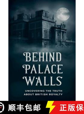 【3-4周达】Behind Palace Walls: Uncovering The Truth About British Royalty [9798224741151]