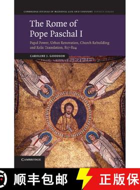 【3-4周达】Rome of Pope Paschal I: Papal Power, Urban Renovation, Church Rebuilding and Relic Transla... [9781107669772]