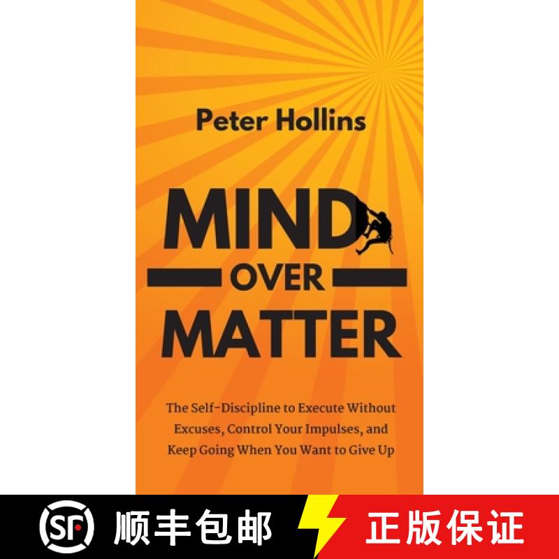 【3-4周达】Mind Over Matter: The Self-Discipline to Execute Without Excuses, Control Your Impulses, a... [9781647431273]