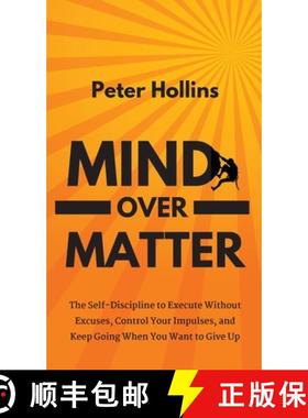 【3-4周达】Mind Over Matter: The Self-Discipline to Execute Without Excuses, Control Your Impulses, a... [9781647431273]