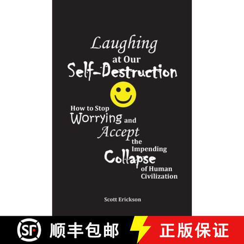 【3-4周达】Laughing at Our Self-Destruction: How to Stop Worrying and Accept the Impending Collapse o... [9798218901714]