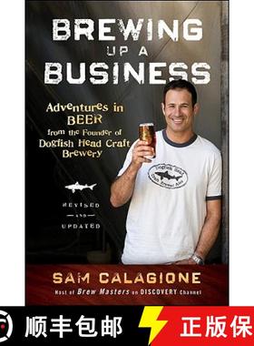 【3-4周达】Brewing Up A Business: Adventures In Beer From The Founder Of Dogfish Head Craft Brewery, ... [9780470942314]