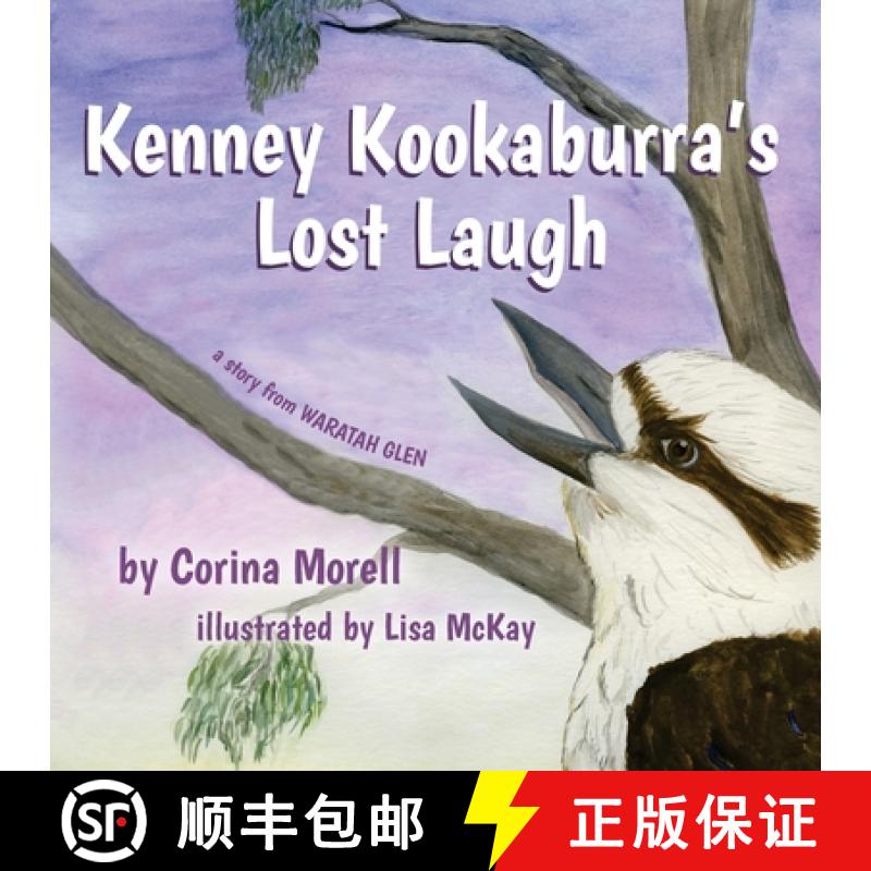 【3-4周达】Kenney Kookaburra's Lost Laugh: a story from Waratah Glen [9781925529470]