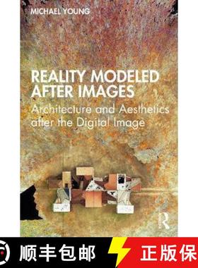 【3-4周达】Reality Modeled After Images: Architecture and Aesthetics After the Digital Image [9780367711832]