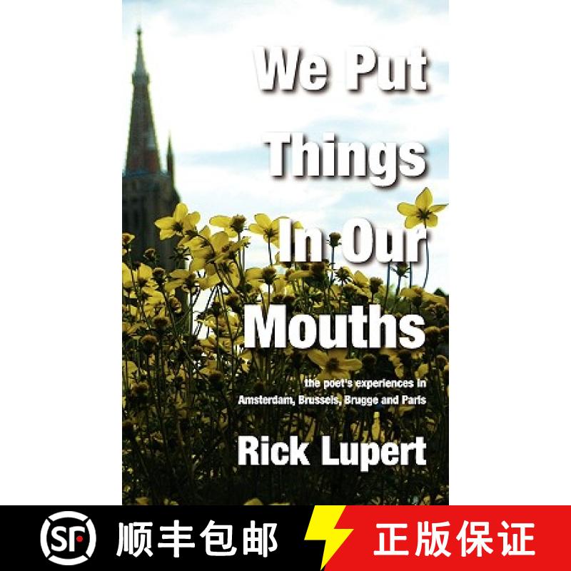【3-4周达】We Put Things in Our Mouths: The Poet's Experiences in Amsterdam, Brussels, Brugge and Paris [9780982058411]