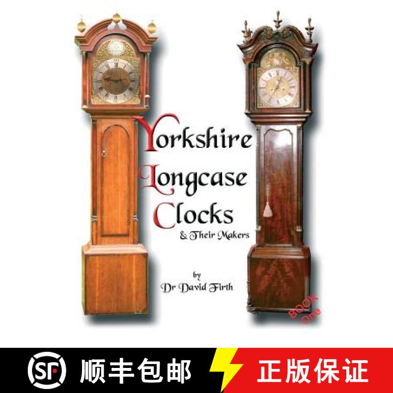 【2-3周达】An Exhibition Of Yorkshire Grandfather Clocks - Yorkshire Longcase Clocks And Their Makers... [9780956148001]