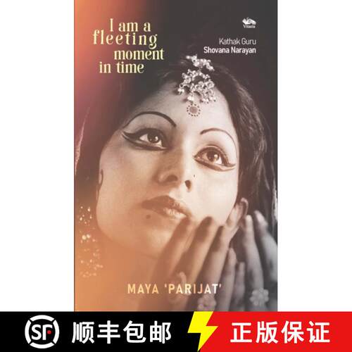 【3-4周达】精装 I am a fleeting moment in time: Kathak Guru Shovana Narayan [9788199171206]