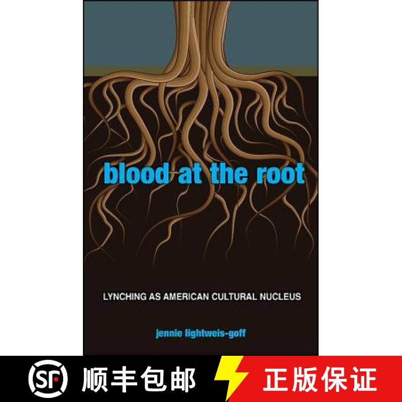 【3-4周达】Blood at the Root: Lynching as American Cultural Nucleus [9781438436296]