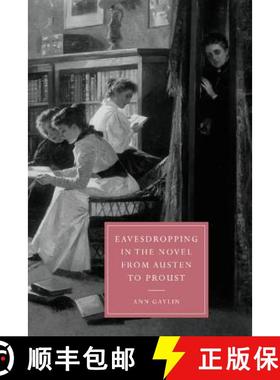 【3-4周达】Eavesdropping in the Novel from Austen to Proust: - Eavesdropping in the Novel from Austen... [9780521815857]