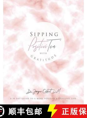 预订 Sipping PositiviTEA With Gratitude: The Ultimate 30 Day Guide to A Positive & Grateful Life [9780998102139]