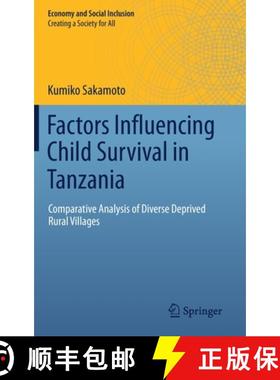 【3-4周达】Factors Influencing Child Survival in Tanzania : Comparative Analysis of Diverse Deprived ... [9789811376382]
