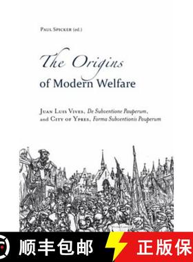 预订 The Origins of Modern Welfare: Juan Luis Vives, de Subventione Pauperum, and City of Ypres, form... [9783034301664]