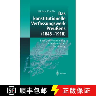 【3-4周达】精装 Das konstitutionelle Verfassungswerk Preußens (1848-1918) : Eine Quellensammlung mit... [9783540140214]
