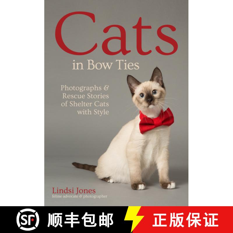 【3-4周达】Cats in Bow Ties: Photographs & Rescue Stories of Shelter Cats with Style [9781682034224]