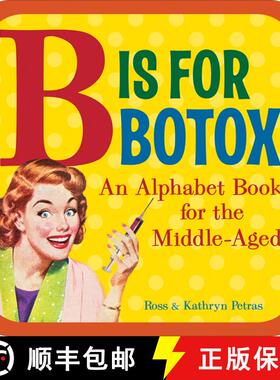 【3-4周达】B Is for Botox: An Alphabet Book for the Middle-Aged [9780740780110]