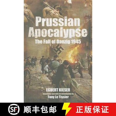 【3-4周达】精装 Prussian Apocalypse: The Fall of Danzig 1945: The Fall of Danzig 1945 [9781848846746]
