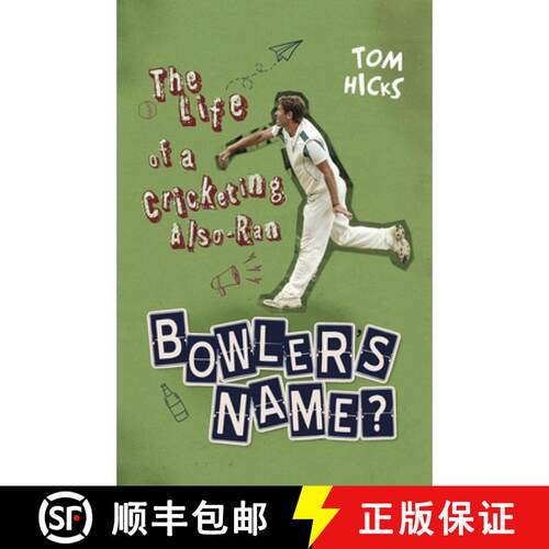 预订 Bowler's Name?: The Life of a Cricketing Also-Ran [9781785318412]