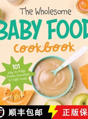 【3-4周达】The Wholesome Baby Food Cookbook: 101 Easy-to-Make Purees, Smoothies & Finger Foods [9781087949857]