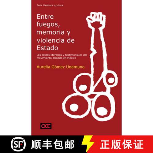 预订 Entre Fuegos, Memoria Y Violencia de Estado: Los Textos Literarios Y Testimoniales del Movimient... [9781945234699]