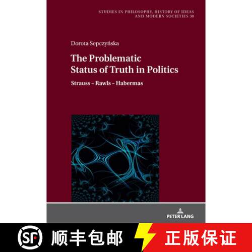 【3-4周达】精装 The Problematic Status of Truth in Politics : Strauss - Rawls - Habermas [9783631913703]