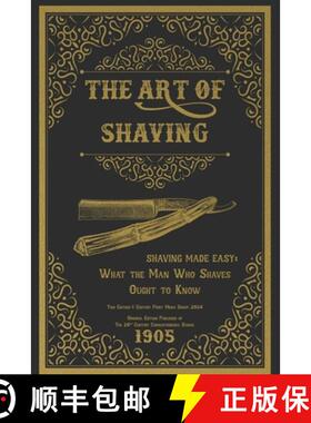 预订 The Art of Shaving - Shaving Made Easy: What the Man Who Shaves Ought to Know [9781925907650]