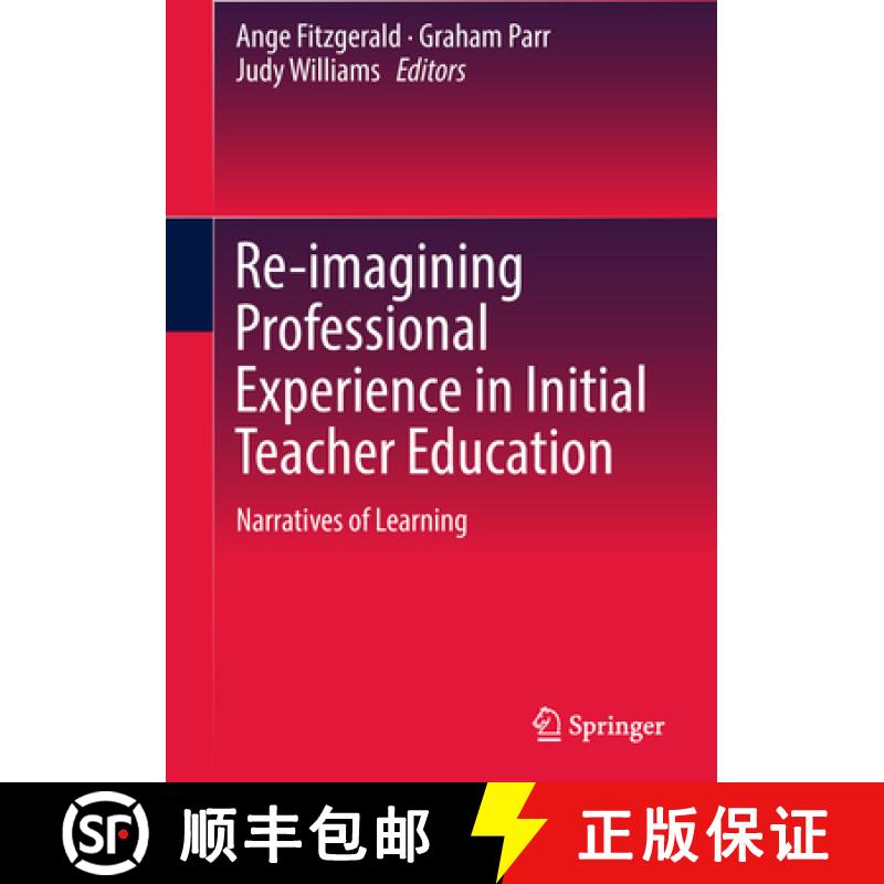 【3-4周达】Re-Imagining Professional Experience in Initial Teacher Education: Narratives of Learning [9789811308147]
