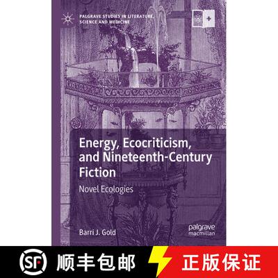 【3-4周达】精装 Energy, Ecocriticism, and Nineteenth-Century Fiction : Novel Ecologies [9783030686031]