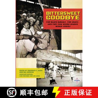 【3-4周达】Bittersweet Goodbye: The Black Barons, the Grays, and the 1948 Negro League World Series [9781943816552]