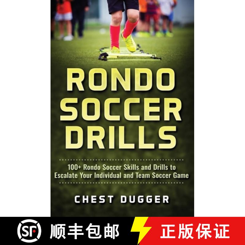 【2-3周达】Rondo Soccer Drills: 100+ Rondo Soccer Skills and Drills to Escalate Your Individual and T... [9781922659002]