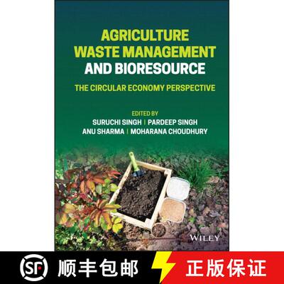 【3-4周达】精装 Agriculture Waste Management and Bioresource: The Circular Economy Perspective: The C... [9781119808138]