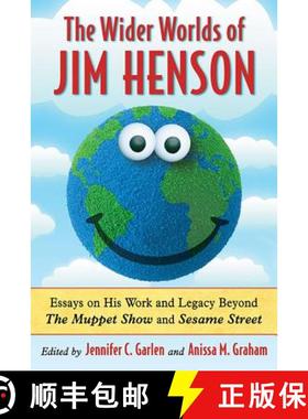 现货 The Wider Worlds of Jim Henson : Essays on His Work and Legacy Beyond The Muppet Show and Sesame... [9780786469864]