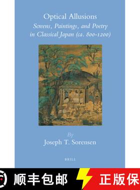 预订 Optical Allusions: Screens, Paintings, and Poetry in Classical Japan (Ca. 800-1200) [9789004219311]