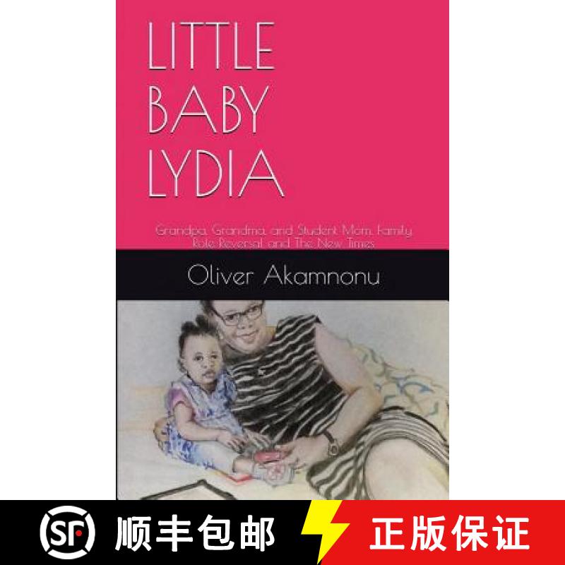 【3-4周达】Little Baby Lydia: Grandpa, Grandma and Student Mom, Saga of family role reversal and the ... [9781940909189]