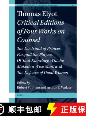 预订 精装 Thomas Elyot: Critical Editions of Four Works on Counsel: The Doctrinal of Princes, Pasquil... [9789004365100]