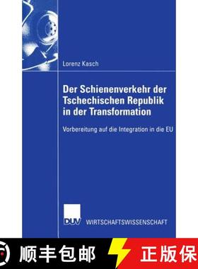 【3-4周达】Der Schienenverkehr Der Tschechischen Republik in Der Transformation: Vorbereitung Auf Die... [9783824406395]