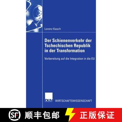 【3-4周达】Der Schienenverkehr der Tschechischen Republik in der Transformation: Vorbereitung auf die... [9783824406395]