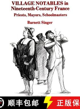 【3-4周达】Village Notables in Nineteenth-Century France: Priests, Mayors, Schoolmasters [9780873956307]
