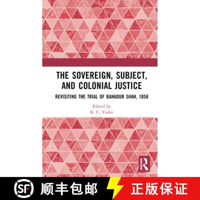 【3-4周达】精装 The Sovereign, Subject and Colonial Justice: Revisiting the Trial of Bahadur Shah, 1858 [9780367723781]