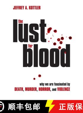 【3-4周达】The Lust for Blood : Why We Are Fascinated by Death, Murder, Horror, and Violence [9781633889484]