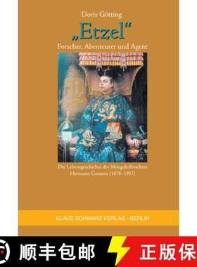 预订 etzel: Forscher, Abenteurer Und Agent : Die Lebensgeschichte Des Mongoleiforschers Hermann Const... [9783879974153]