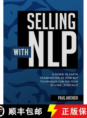 预订 Selling with NLP: A Down to Earth Examination of How NLP Techniques Can Aid Your Selling...Ethic... [9780993311260]